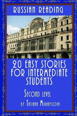 Russian Reading: 20 Easy Stories for Intermediate Students. Level II by Mikhaylova, Tatiana