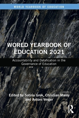 World Yearbook of Education 2021: Accountability and Datafication in the Governance of Education by Grek, Sotiria