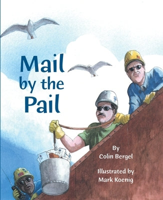 Mail by the Pail by Bergel, Colin