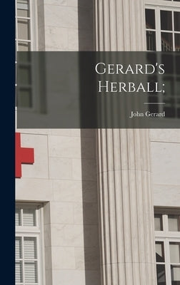 Gerard's Herball; by Gerard, John 1545-1612