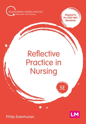 Reflective Practice in Nursing by Esterhuizen, Philip
