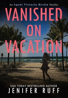 Vanished on Vacation by Ruff, Jenifer