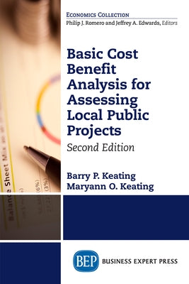 Basic Cost Benefit Analysis for Assessing Local Public Projects, Second Edition by Keating, Barry P.