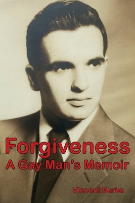 Forgiveness: A Gay Man's Memoir by Burke, Vincent