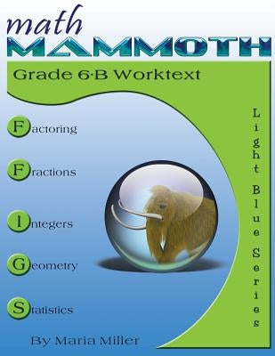 Math Mammoth Grade 6-B Worktext by Miller, Maria