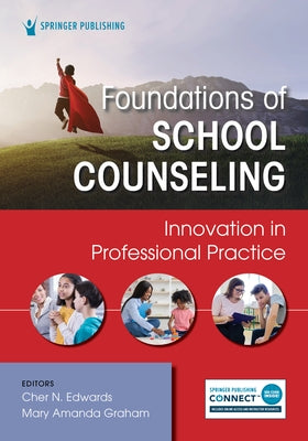 Foundations of School Counseling: Innovation in Professional Practice by Edwards, Cher N.