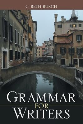 Grammar for Writers by Burch, C. Beth