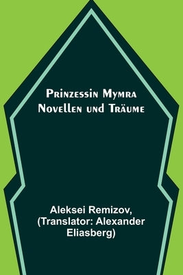 Prinzessin Mymra: Novellen und Träume by Remizov, Aleksei