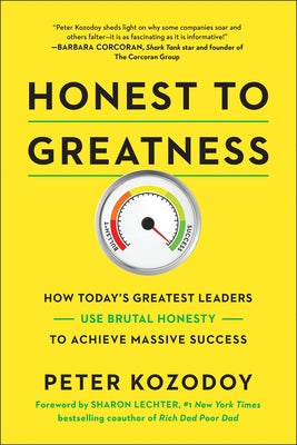 Honest to Greatness: How Today's Greatest Leaders Use Brutal Honesty to Achieve Massive Success by Kozodoy, Peter