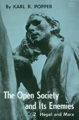 Open Society and Its Enemies, Volume 2: The High Tide of Prophecy: Hegel, Marx, and the Aftermath by Popper, Karl R.