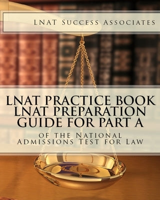 LNAT Practice Book: LNAT Preparation Guide for Part A of the National Admissions Test for Law by Lnat Success Associates