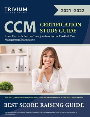 CCM Certification Study Guide: Exam Prep with Practice Test Questions for the Certified Case Management Examination by Trivium