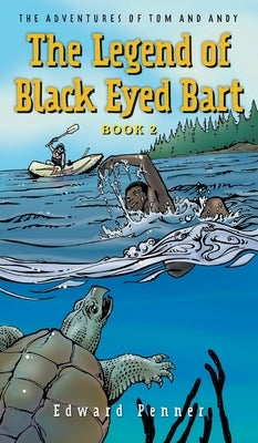 The Legend of Black Eyed Bart, Book 2: The Adventures of Tom and Andy by Penner, Edward