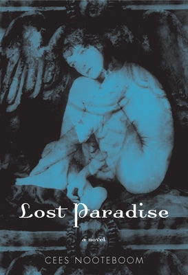 Lost Paradise by Nooteboom, Cees