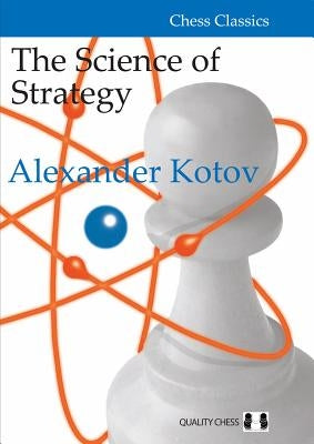 The Science of Strategy by Kotov, Alexander