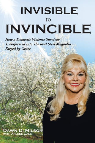 Invisible to Invincible by Milson, Dawn D.