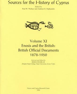 Enosis and the British: British Official Documents 1878-1950 by Coughlan, Reed