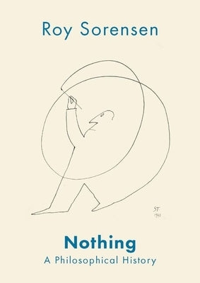 Nothing: A Philosophical History by Sorensen, Roy