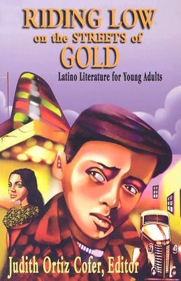 Riding Low on the Streets of Gold: Latino Literature for Young Adults by Cofer, Judith Ortiz