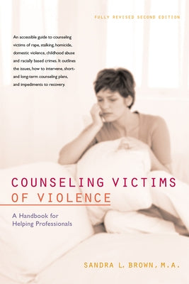 Counseling Victims of Violence: A Handbook for Helping Professionals by Brown, Sandra L.