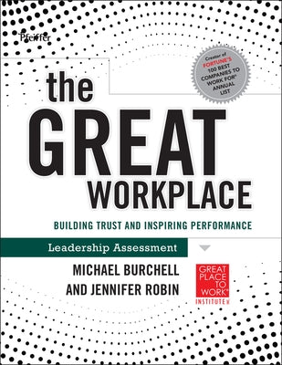 The GREAT Workplace: Building Trust and Inspiring Performance Leadership Assessment by Burchell, Michael