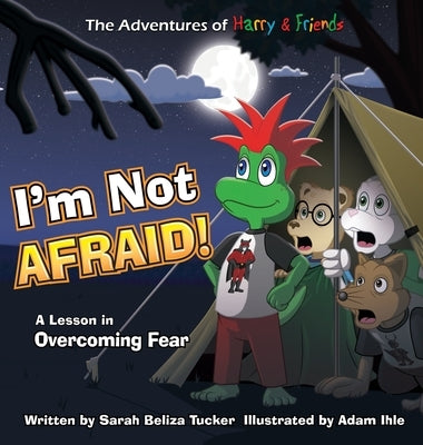 I'm Not Afraid!: A Lesson In Overcoming Fear by Tucker, Sarah Beliza