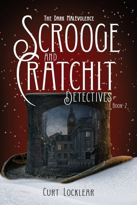 Scrooge and Cratchit Detectives: The Dark Malevolence by Locklear, Curt