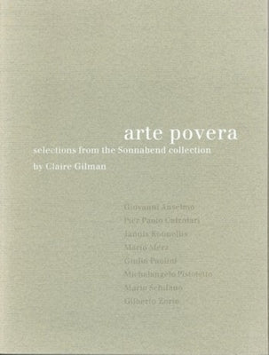 Arte Povera: Selections from the Sonnabend Collection by Gilman, Claire