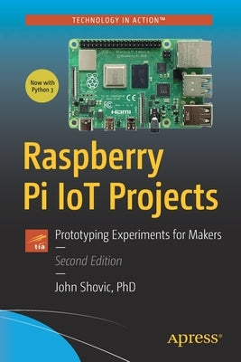 Raspberry Pi Iot Projects: Prototyping Experiments for Makers by Shovic, John C.