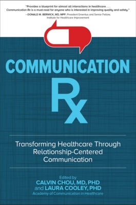 Communication Rx: Transforming Healthcare Through Relationship-Centered Communication by Chou, Calvin