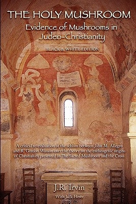 The Holy Mushroom: Evidence of Mushrooms in Judeo-Christianity by Herer, Jack