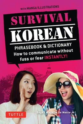 Survival Korean Phrasebook & Dictionary: How to Communicate Without Fuss or Fear Instantly! (Korean Phrasebook & Dictionary) by De Mente, Boye Lafayette