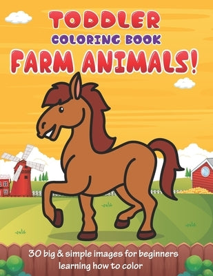 Toddler Coloring Book Farm Animals: 30 Big & Simple Images For Beginners Learning How To Color: Ages 2-4, 8.5 x 11 Inches (21.59 x 27.94 cm) by Press, Purple Pumpkin