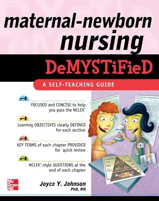 Maternal-Newborn Nursing Demystified: A Self-Teaching Guide by Johnson, Joyce