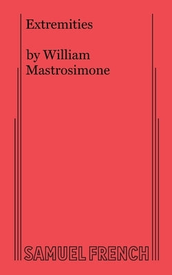 Extremities by Mastrosimone, William