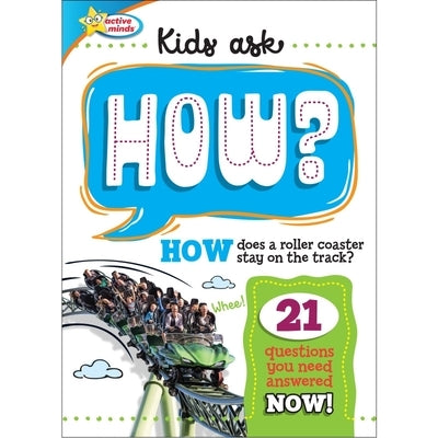Active Minds Kids Ask How Does a Roller Coaster Stay on the Track? by Sequoia Children's Publishing
