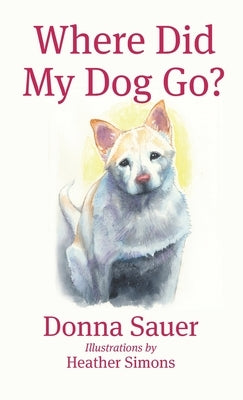 Where Did My Dog Go? by Sauer, Donna