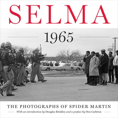 Selma 1965: The Photographs of Spider Martin by Martin, Spider
