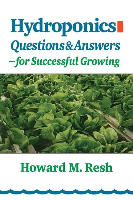 Hydroponics Questions & Answers: &#8764;for Successful Growing by Resh, Howard M.