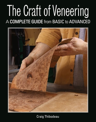 The Craft of Veneering by Thibodeau, Craig