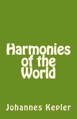 Harmonies of the World by Kepler, Johannes