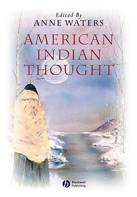 American Indian Thought: Philosophical Essays by Waters