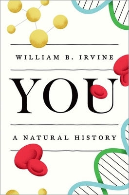You: A Natural History by Irvine, William B.