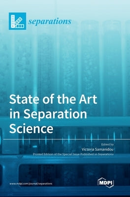 State of the Art in Separation Science by Samanidou, Victoria