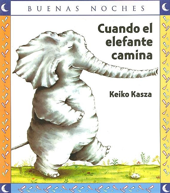 Cuando El Elefante Camina by Kasza, Keiko