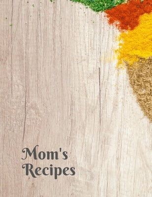 Mom's Recipes: Cook Book To Write In All your Mother Recipes by Forhome, Madzia