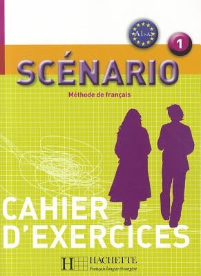 Scénario 1 - Cahier d'Exercices: Scénario 1 - Cahier d'Exercices by Turbide, Edith