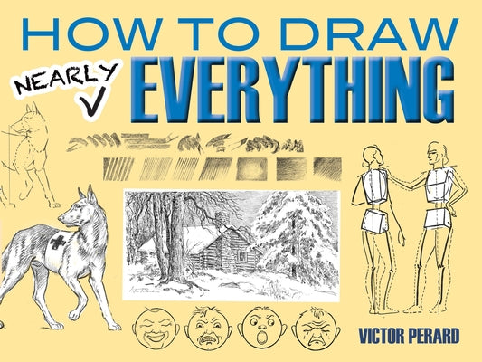 How to Draw Nearly Everything by Perard, Victor
