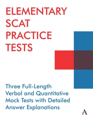 Elementary Scat Practice Tests: Three Full-Length Verbal and Quantitative Mock Tests with Detailed Answer Explanations by Press, Anthem