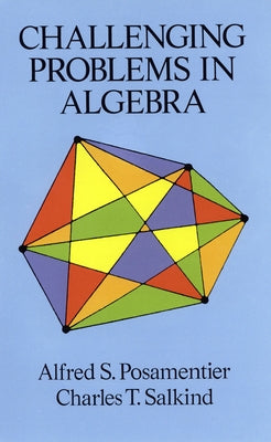 Challenging Problems in Algebra by Posamentier, Alfred S.